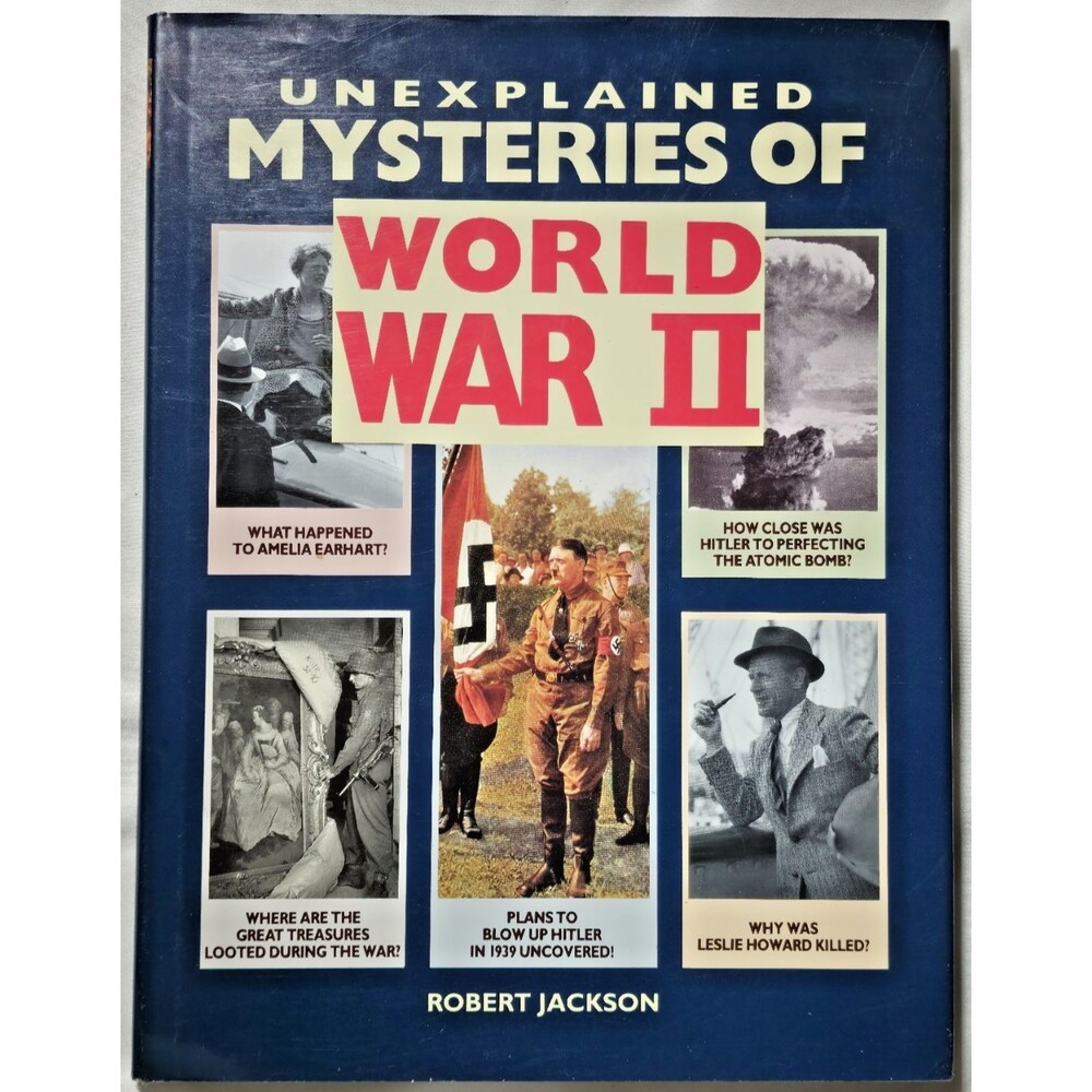Unexplained Mysteries Of World War II Robert Jackson WWII